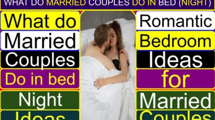 What do Married Couples do in Bed (Night) (Beside Intimacy) | Romantic bedroom ideas for married couples | What do wife and husband do at night? | How can I romance my wife while sleeping? | What do lovers do on bed? | What couples do every night?