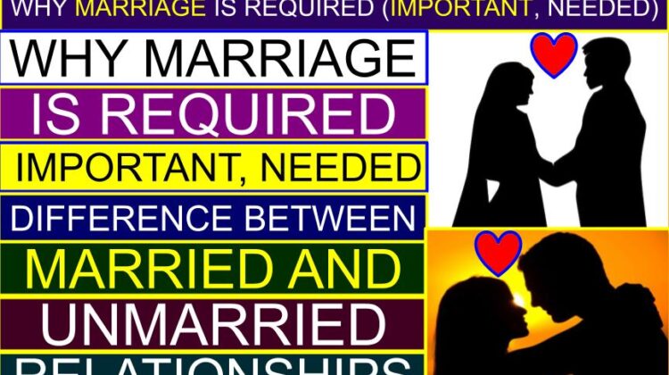 Why Marriage is Required (Important, Needed) | Difference between married and unmarried (cohabitation, relationships, couple)