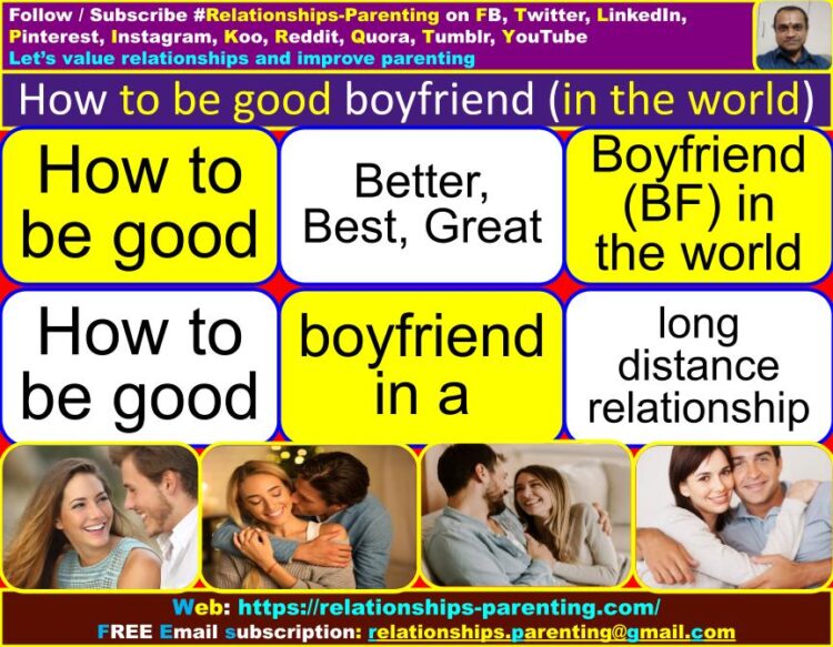 How to be Good (Better, Best, Great) Boyfriend (In the World) | How to be good boyfriend in a long distance relationship | How can I be a romantic boyfriend? | How can I make my boyfriend successful? | How should a boyfriend treat his girlfriend?