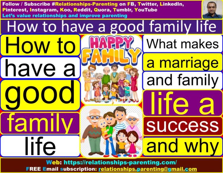 How to Have a Good (Happy, Healthy) Family Life (Relationships) | What makes a marriage and family life a success and why | How can I improve my family relationships? | What makes a family relationship strong?