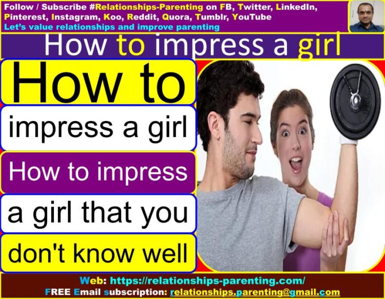 How to Impress a Girl (Woman) (That you Don’t Know Well) (Without Talking) | How to impress a girl without talking | How to impress a girl fall in love? | How to impress a girl in chat?