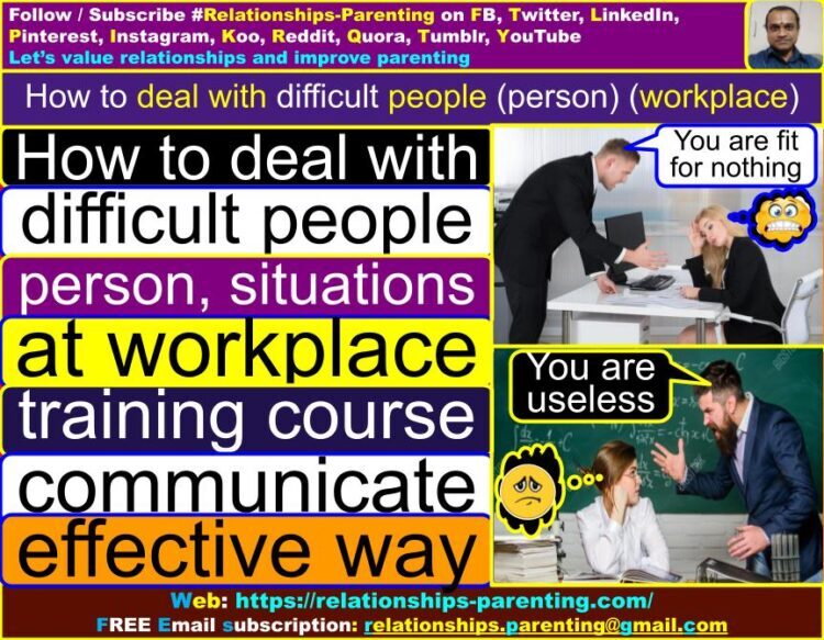 How to Deal with Difficult People (Person, Situations, At Workplace, Training Course, Communicate, Effective Way) | What is the characteristic of a difficult person? | How do you calm down when dealing with difficult people? | How to deal with difficult people on the phone
