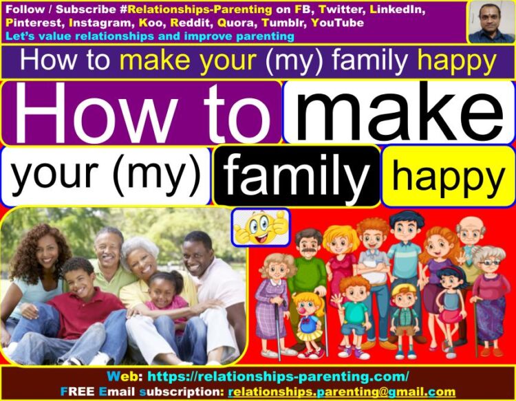 How to Make Your (My) Family Happy (Again, Psychology) | How to keep your (my) family happy | What is the secret of a happy family? | How can I love my family better? | What makes a family strong and happy?