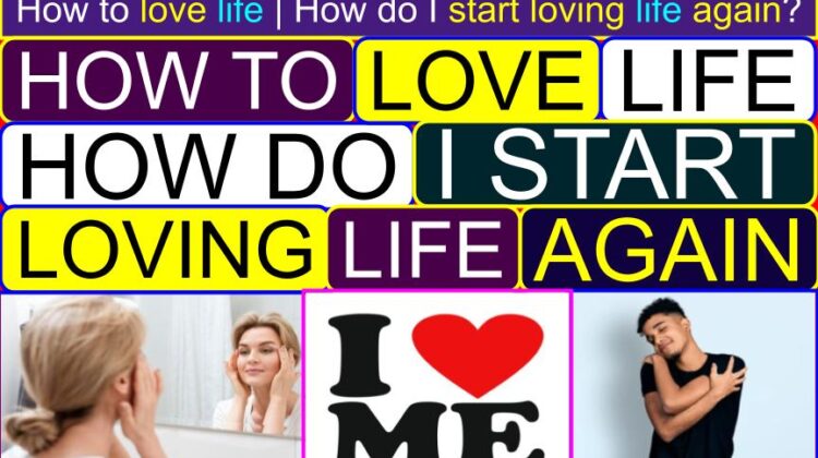 How to LOVE Life (How do I Start LOVING Life Again?) | How to love life and be happy | How can I fall in love with my own life? | How can I be happy? | How to love your life no matter what? | How can I enjoy life without her?