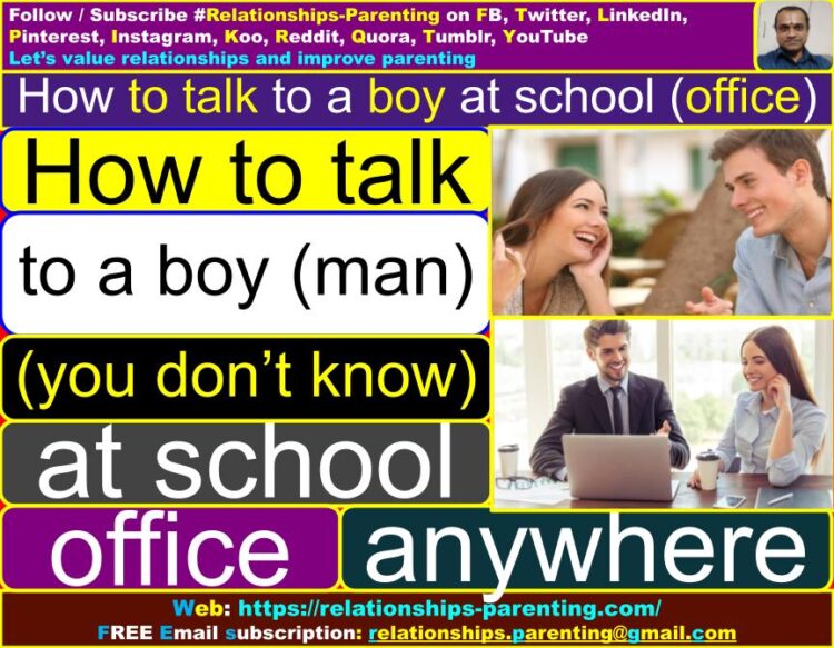 How to Talk to a Boy (Man) at School (Office) (You Don’t Know, At High School) | How to talk to a boy (man) you already know | How to talk to a boy (man) to make him interested in you | What to say (talk) when approaching a boy (man) for the first time
