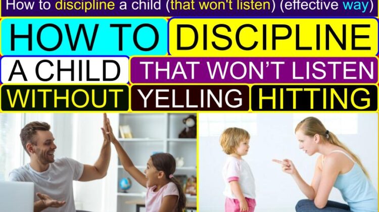 How to DISCIPLINE a (Your / My) child (That Won’t Listen, Effective Ways) | How to discipline a child without yelling or hitting | How to discipline a child without (beating) being abusive