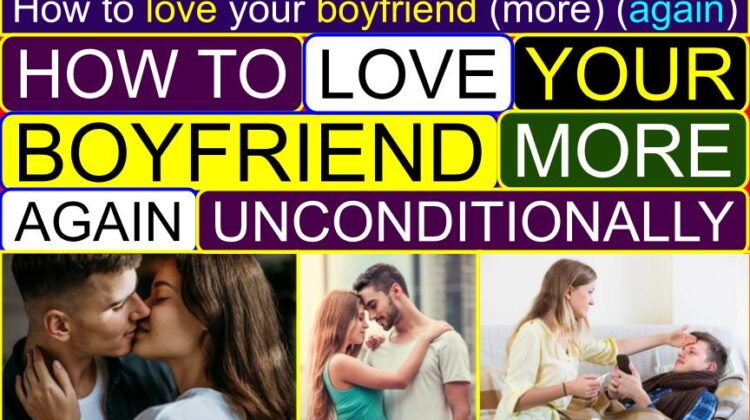 How to LOVE Your BOYFRIEND (More, Better, Again, Unconditionally) | How to be romantic to your boyfriend | How to tell your boyfriend you love him