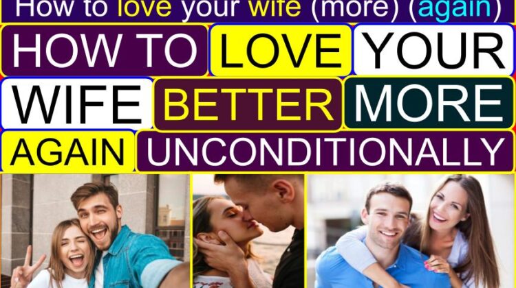 How to LOVE your WIFE (More, Better, Again, Unconditionally) | How to be romantic to your wife | How to tell your wife you love her