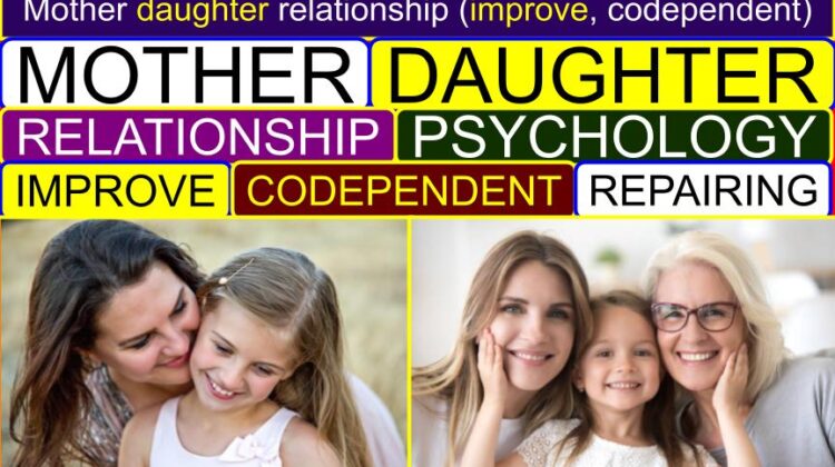 Mother Daughter RELATIONSHIP (Improve, Codependent, Psychology, Repairing) | Types of mother daughter relationships | Why is mother-daughter relationship important? | Is mother-daughter relationship the strongest?