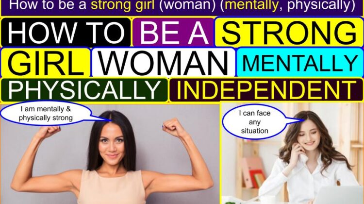 How to be a STRONG GIRL (Woman) (Mentally, Physically, Independent, Powerful, Confident, Emotionally) | How to become physically strong for fight | How to be physically strong like a man
