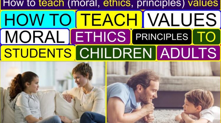 How to TEACH (Moral, Ethics) VALUES (Students, Children, Adults) (In the Classroom, Home, Outside, Office) | Fun ways to teach values to preschoolers, students, children, adults | Why values is needed in every child and adult