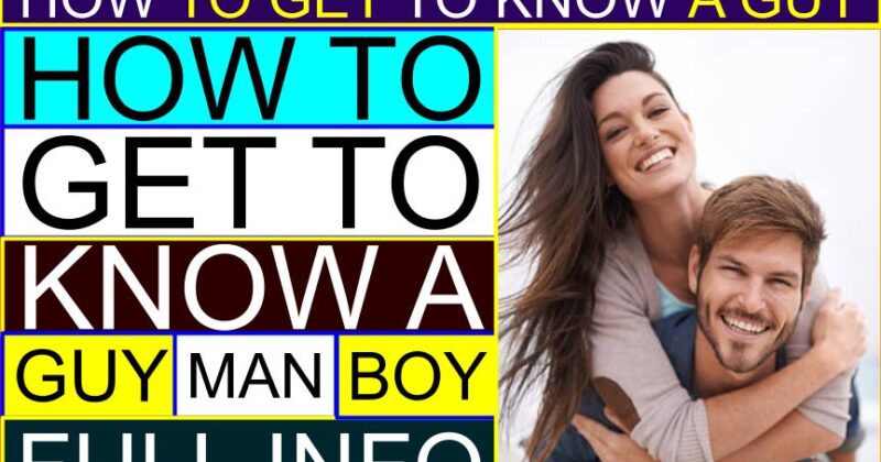 How to GET TO KNOW a Guy (Man, Boy) (Like You, You Don’t know, You Like) | How do you get to know a boy? | How can I make a guy know I like him? | What questions to ask a boy? | How to get to know a guy before dating | Questions to ask a guy to get to know him deeper | How to know a guy likes you