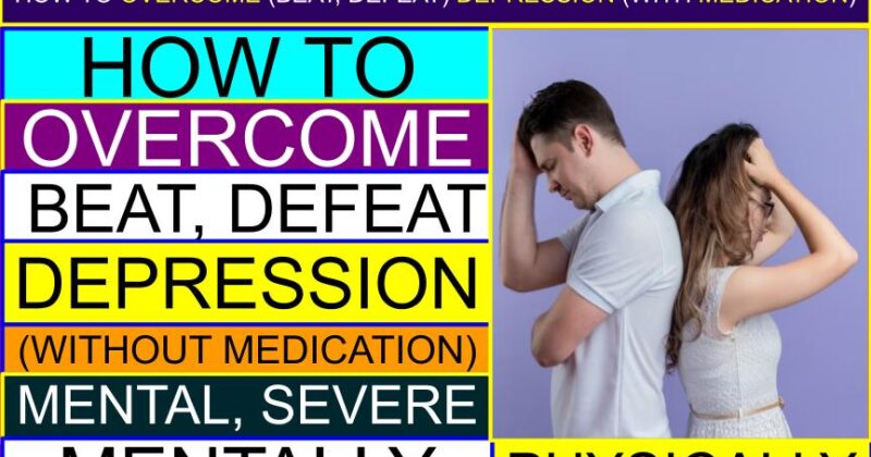How to OVERCOME (Beat, Defeat) Depression (without medication) (mental, severe) | How can I (you) overcome depression? | What are the ways to overcome (help treat) the depression? | How do most people overcome depression? | Can you help me overcome depression?